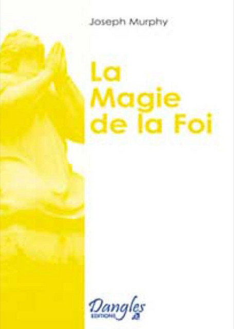 Magie de la foi  - Joseph Murphy - Dangles