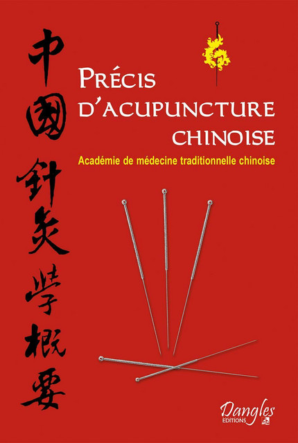 Précis d'acupuncture chinoise -  Académie de Médecine (Pékin) - Dangles