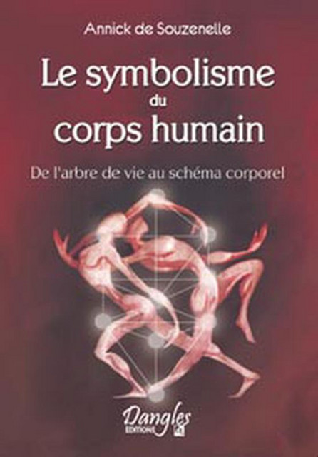 Le symbolisme du corps humain - Annick de Souzenelle - Dangles