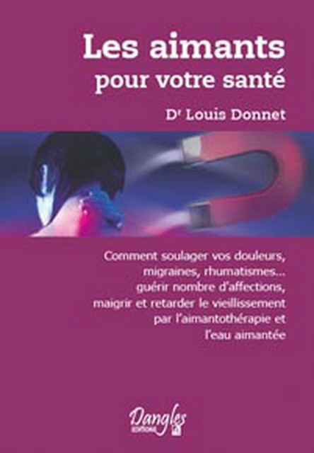 Les aimants pour votre santé  - Louis Donnet - Dangles