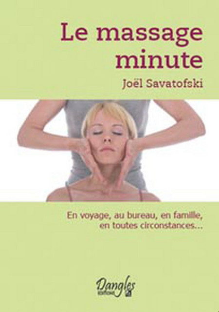 Le massage minute - Joël Savatofski - Dangles