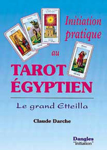 Initiation pratique au Tarot Égyptien - Claude Darche - Dangles