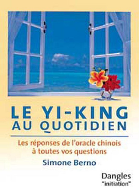 Yi-king au quotidien - Simone Berno - Dangles