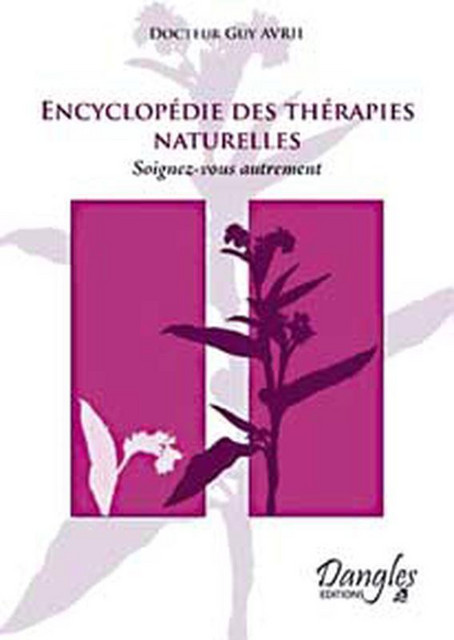 Encyclopédie des thérapies naturelles - Guy Avril - Dangles