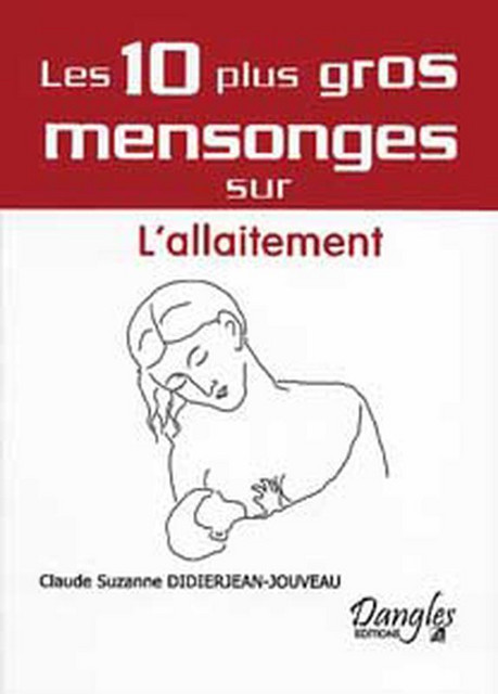 10 mensonges sur l'allaitement - Claude-Suzanne Didierjean-Jouveau - Dangles