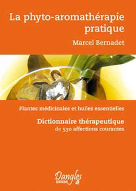 Phyto-aromathérapie pratique - Marcel Bernadet - Dangles