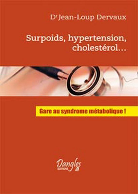 Surpoids. hypertension. cholestérol - Jean-Loup Dervaux - Dangles