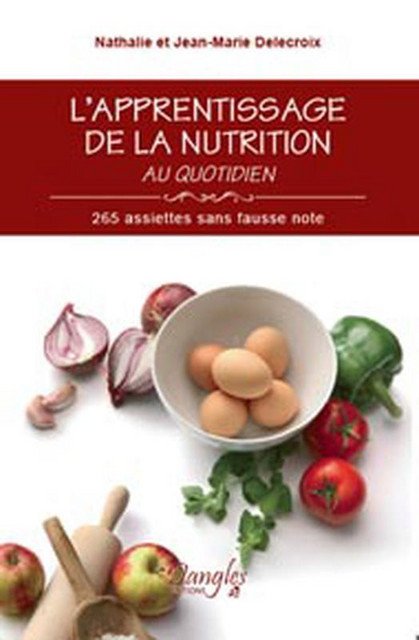 Apprentissage de la nutrition au quotidien - Jean-Marie Delecroix, Nathalie Delecroix - Dangles