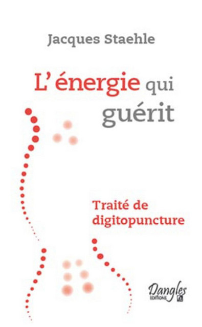 Energie qui guérit - Jacques Staehle - Dangles