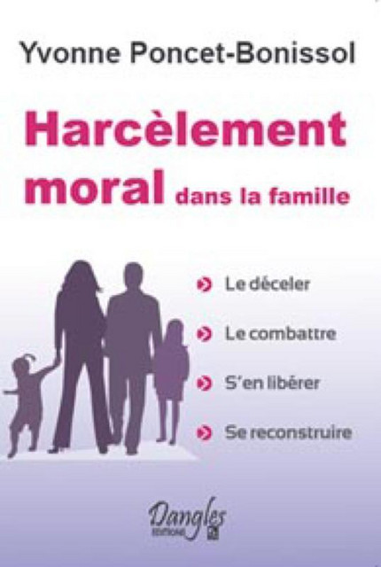 Harcélement moral dans la famille - Yvonne Poncet-Bonissol - Dangles