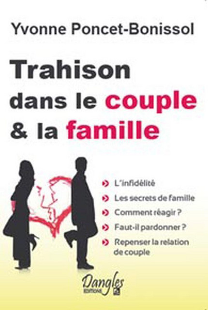 Trahison dans le couple et la famille - Yvonne Poncet-Bonissol - Dangles
