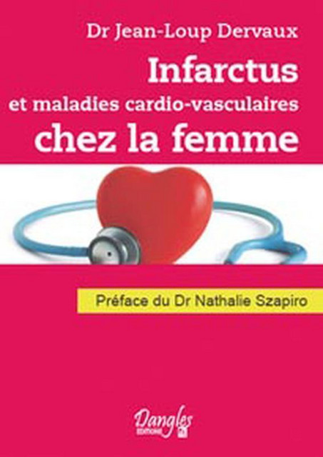 Infarctus et maladies cardiovasculaires chez la femme - Jean-Loup Dervaux - Dangles