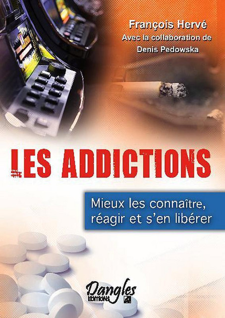 Les addictions  - François Hervé - Dangles