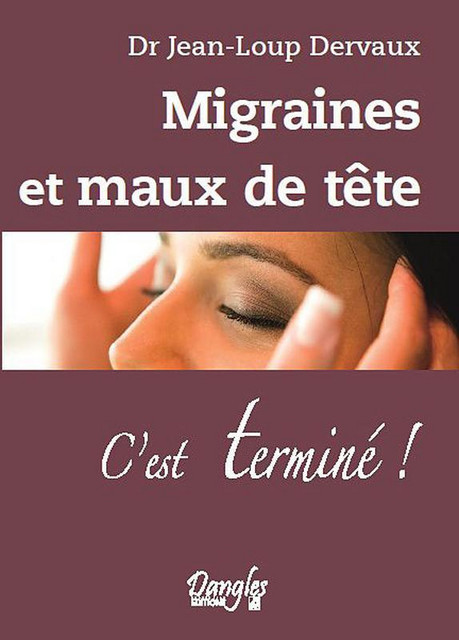 Migraines et maux de tête  - Jean-Loup Dervaux - Dangles