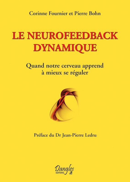 Le neurofeedback dynamique  - Pierre Bohn, Corinne Fournier - Dangles