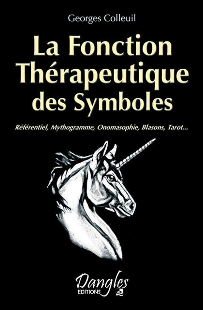 La fonction Thérapeutique des Symboles - Georges Colleuil - Dangles