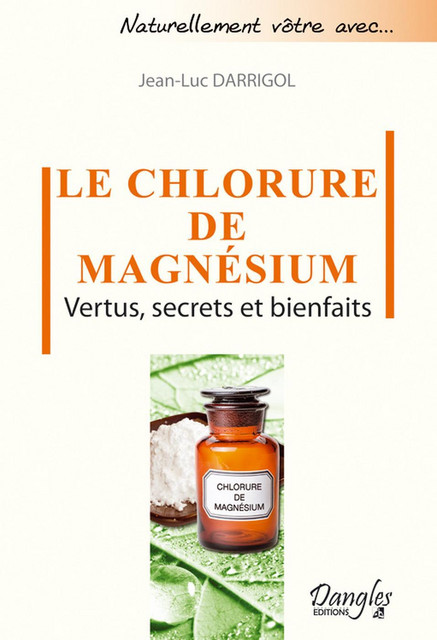 Le chlorure de magnésium  - Jean-Luc Darrigol - Dangles
