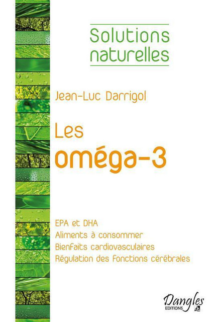 Les oméga-3 - Jean-Luc Darrigol - Dangles