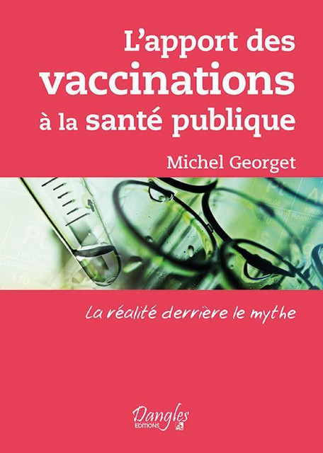 L'apport des vaccinations à la santé publique - Michel Georget - Dangles