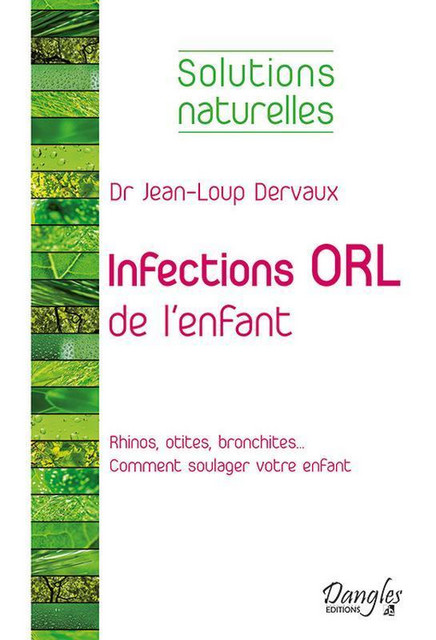 Infections ORL de l'enfant  - Jean-Loup Dervaux - Dangles