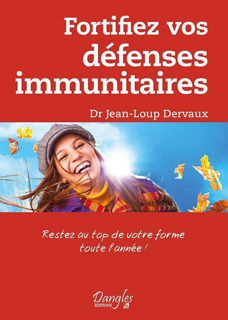 Fortifiez vos défenses immunitaires - Jean-Loup Dervaux - Dangles