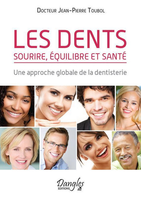 Les dents -  Sourire, équilibre et santé - Jean-Pierre Toubol - Dangles