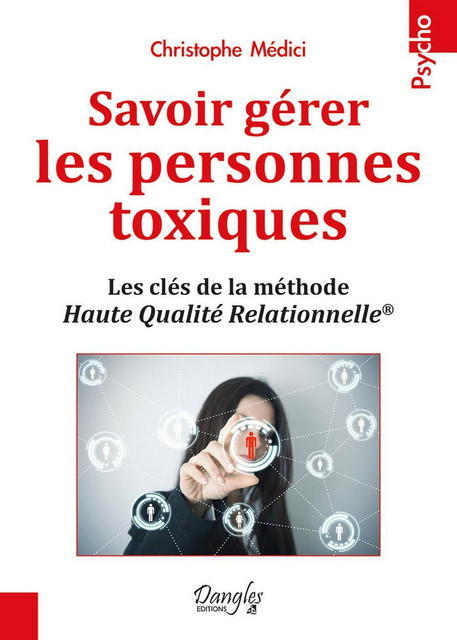 Savoir gérer les personnes toxiques  - Christophe Médici - Dangles