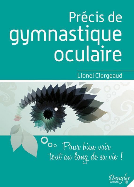 Précis de gymnastique oculaire  - Lionel Clergeaud - Dangles