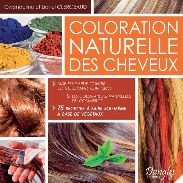 Coloration naturelle des cheveux - Lionel Clergeaud, Gwendoline Clergeaud - Dangles