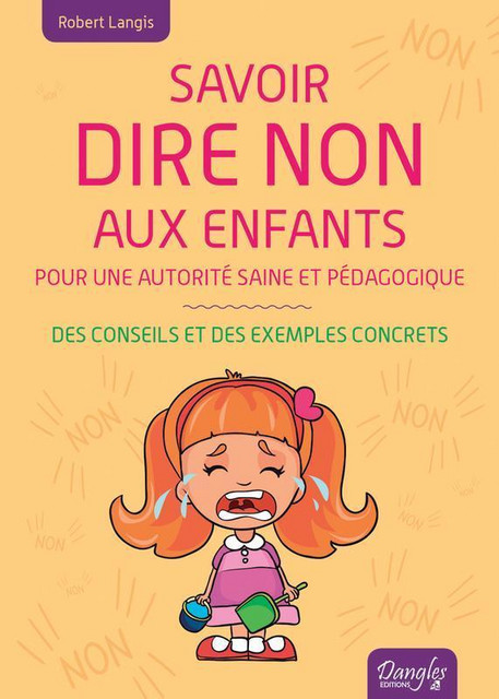 Savoir dire non aux enfants  - Robert Langis - Dangles