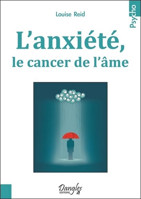 L'anxiété, le cancer de l'âme - Louise Reid - Dangles