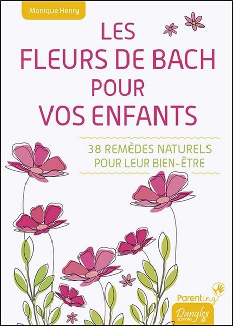 Les Fleurs de Bach pour vos enfants  - Monique Henry - Dangles