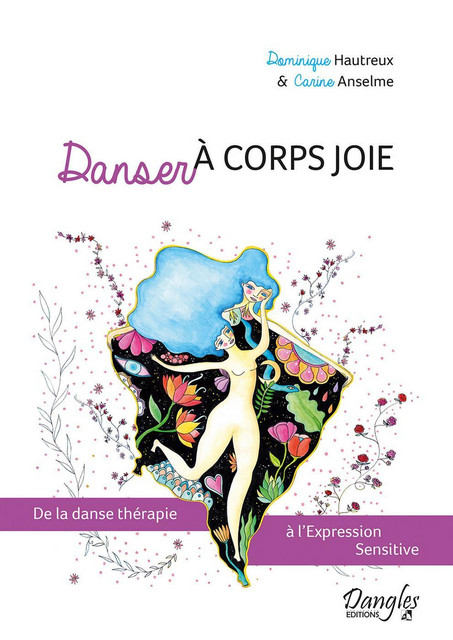 Danser à corps joie  - Carine Anselme, Dominique Hautreux - Dangles