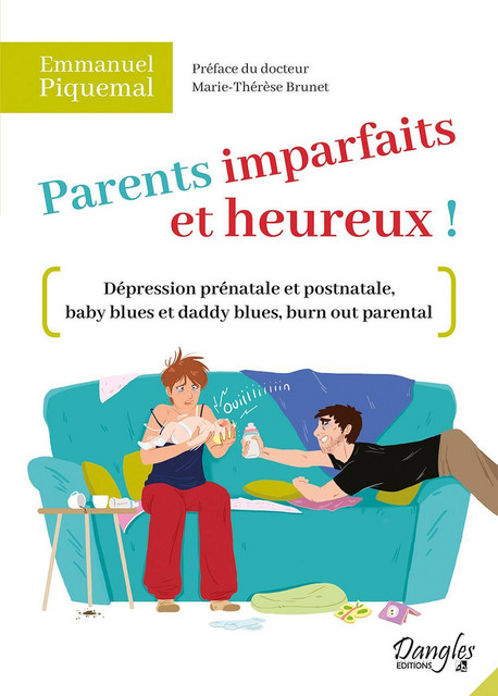 Parents imparfaits et heureux !  - Emmanuel Piquemal - Dangles
