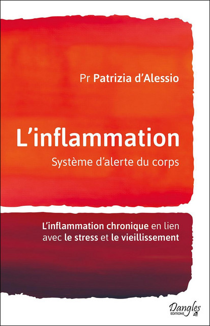 L'inflammation -  Système d'alerte du corps - Patrizia d'Alessio - Dangles
