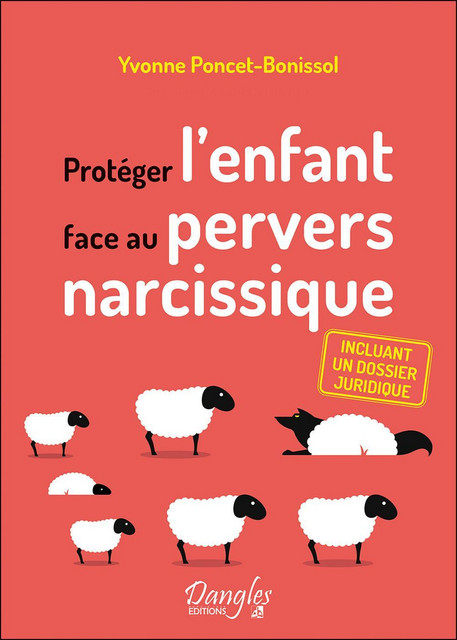 Protéger l'enfant face au pervers narcissique  - Yvonne Poncet-Bonissol - Dangles