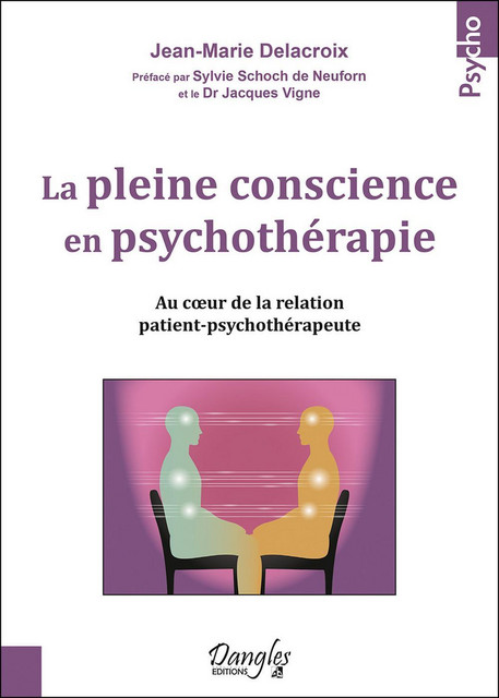 La pleine conscience en psychothérapie  - Jean-Marie Delacroix - Dangles