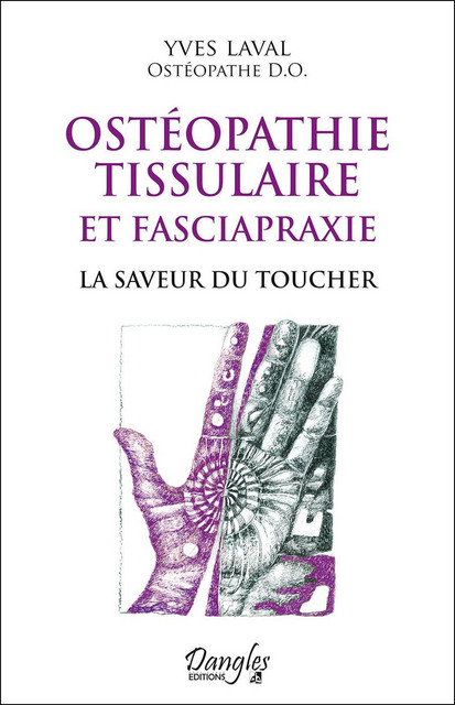 Ostéopathie tissulaire et fasciapraxie  - Yves Laval - Dangles