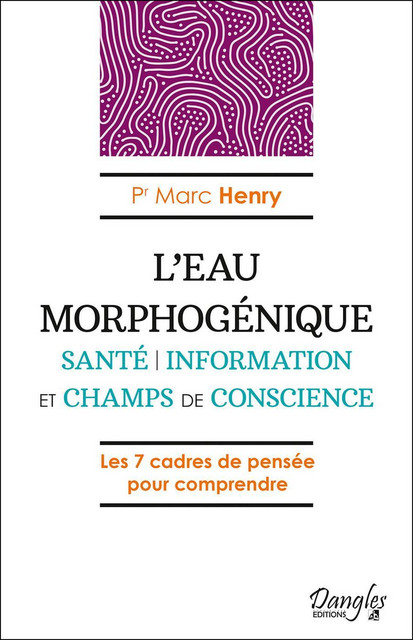 L'Eau morphogénique  - Marc Henry - Dangles