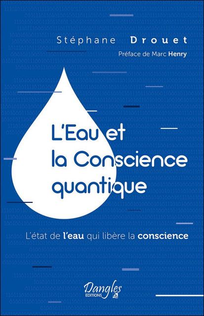 L'Eau et la Conscience quantique  - Stéphane Drouet - Dangles