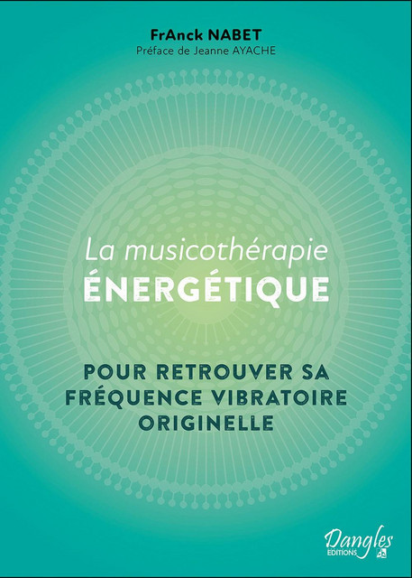 La Musicothérapie énergétique  - FrAnck Nabet - Dangles