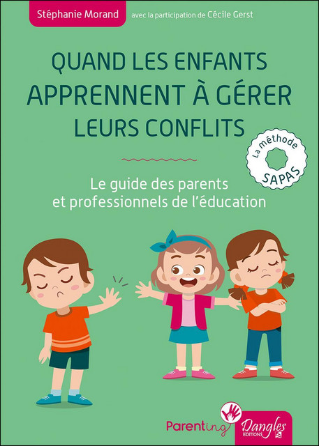 Quand les enfants apprennent à gérer leurs conflits  - Stéphanie Morand, Cécile Gerst - Dangles