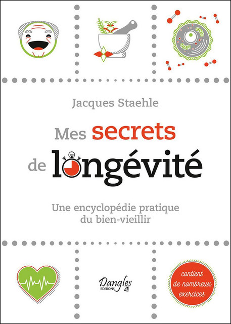 Mes secrets de longévité  - Jacques Staehle - Dangles